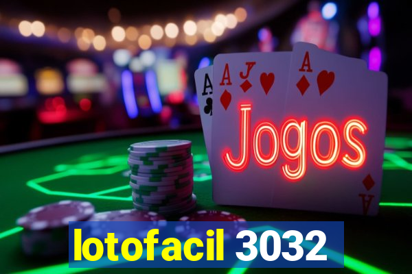 lotofacil 3032